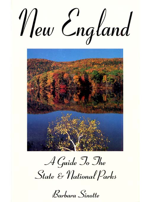 Title details for New England: A Guide To The State & National Parks by Barbara Sinotte - Available